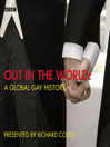 Cover image for Out In the World a Global Gay History